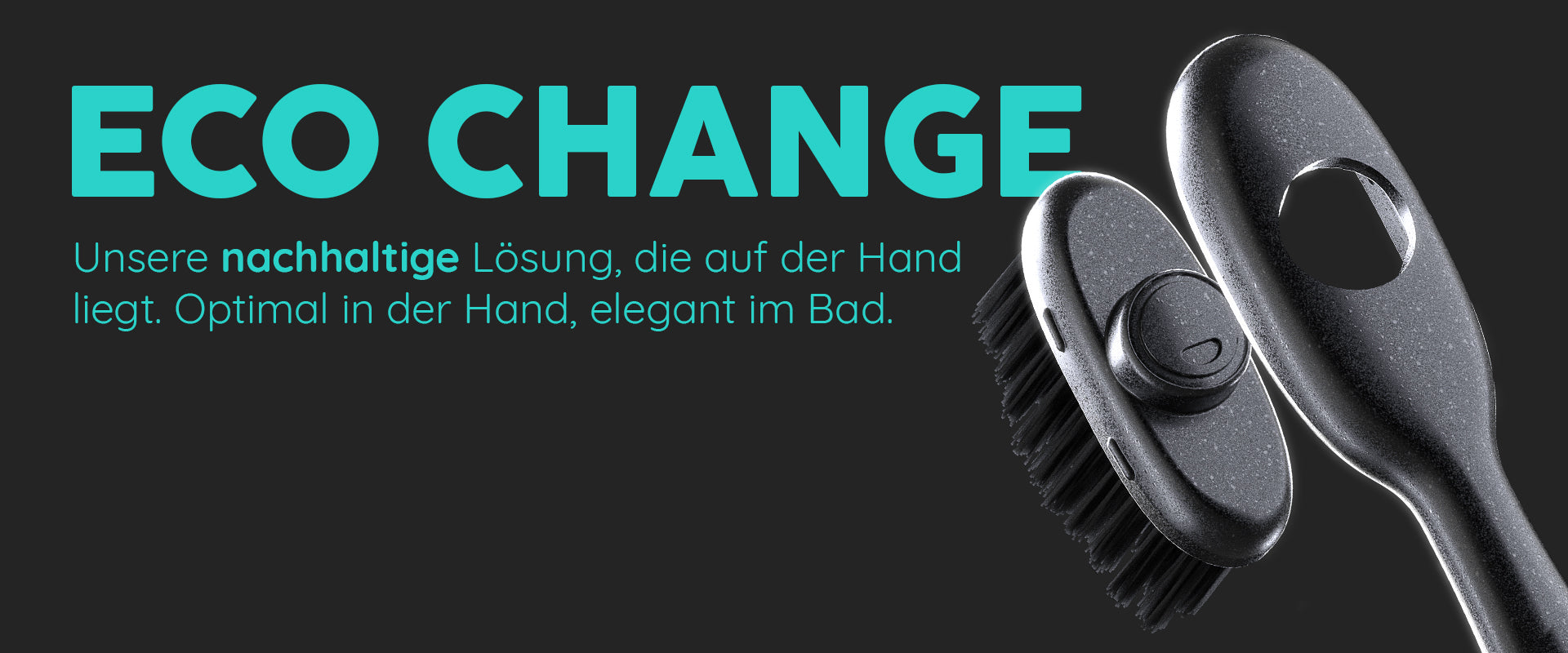 Eco Change Handzahnbürste: unsere nachhaltige Lösung, die optimal in der Hand liegt.